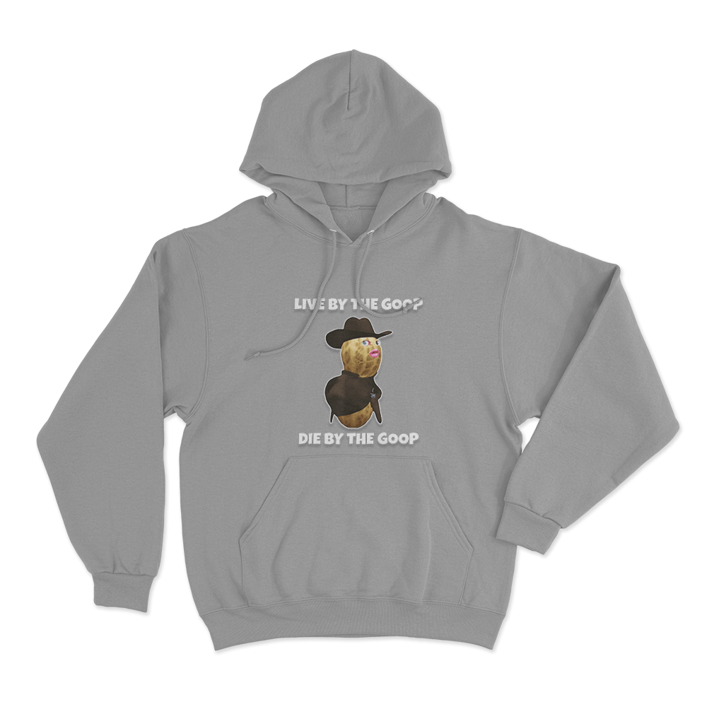 Live By The Goop Die By The Goop Unisex Hoodie Grey Live By The Goop Die By The Goop Unisex Hoodie Grey