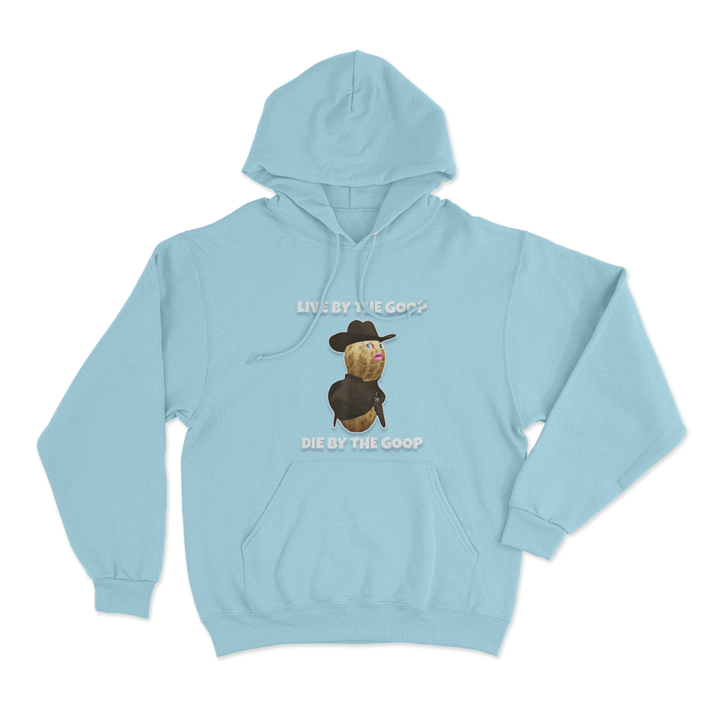 Live By The Goop Die By The Goop Unisex Hoodie Sky Blue Live By The Goop Die By The Goop Unisex Hoodie Sky Blue