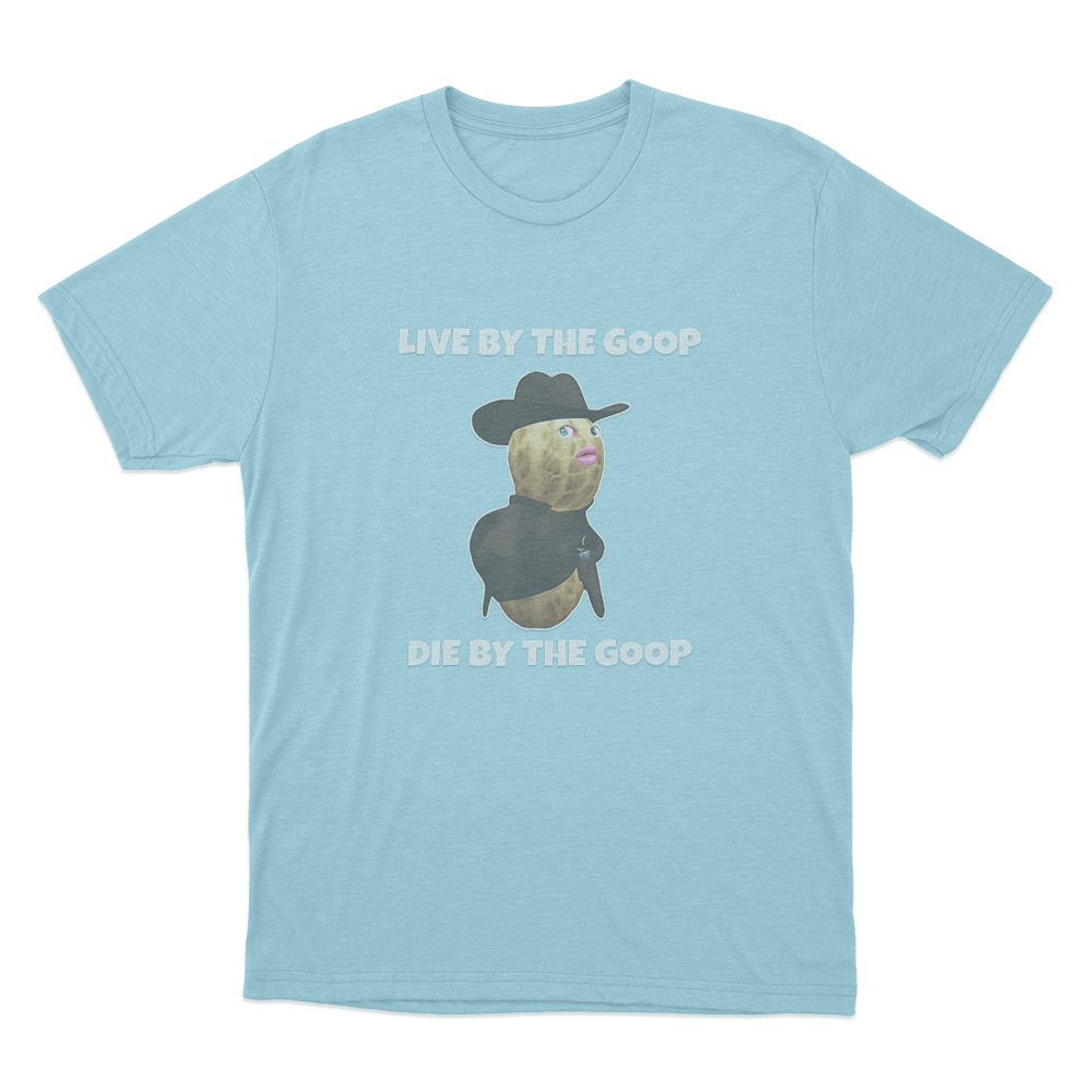 Live By The Goop Die By The Goop Unisex T Shirt Sky Blue Live By The Goop Die By The Goop Unisex T Shirt Sky Blue