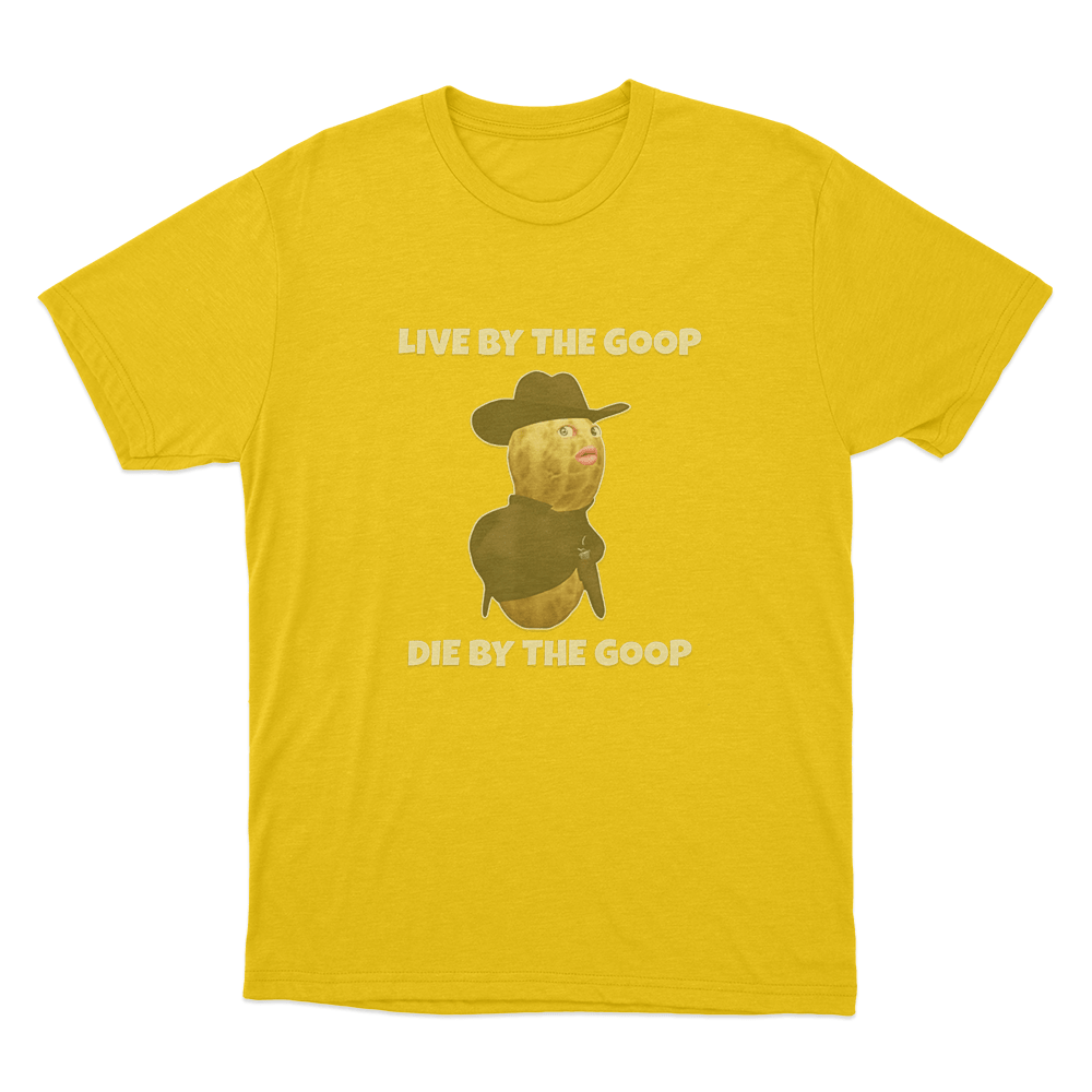 Live By The Goop Die By The Goop Unisex T Shirt Yellow Live By The Goop Die By The Goop Unisex T Shirt Yellow